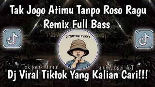 tak jogo atimu tanpo roso ragu full song viral tiktok tak jogo tresnoku versi remix full song 
