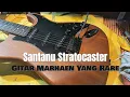 Lagu Santanu Stratocaster - Gitar OEM Marhaen Yang Rare