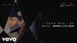 Davido - I Know Who I Be (with JAZZWRLD & GL_Ceejay) [Official Audio]