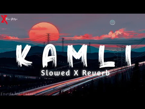 Download MP3 Kamli - Slowed X Reverb Song | Hindi Lofi Song @xtrememusic2.0