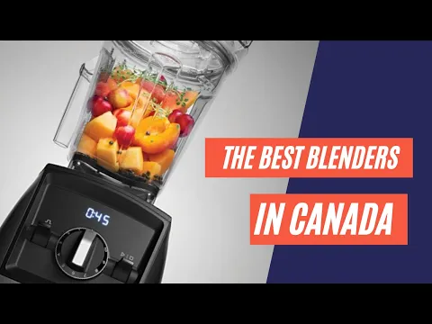 The Best Blenders in Canada