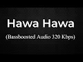 Download Lagu |HAWA HAWA|BASS BOOSTED AUDIO|320 KBPS|HASSAN JAHANGIR|BASS MUSIC|