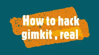 HOW I HACK GIMKIT