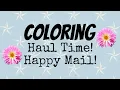 Haul Time Coloring supplies Books Haul Happy Mail too Yay