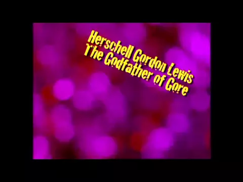 Herschell Gordon Lewis: The Godfather of Gore