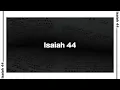 Isaiah 44 Bible Reading NIV
