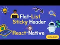 React Native Tutorial FlatList with Sticky Headers for a Seamless User Experience