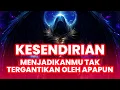 Download Lagu Jiwa Terpilih ✨ Kesendirian Membuatmu Menjadi Tak Tergantikan oleh Apapun