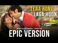 Tera Hone Laga Hoon - Epic BGM Orchestral Reimagining | Pritam