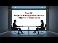 Top 20 Project Management Intern Interview Questions