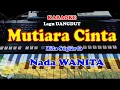 Download Lagu Lagu DANGDUT - MUTIARA CINTA - NADA WANITA - KARAOKE