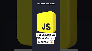 Set vs Map vs WeakMap vs WeakSet in JavaScript When to Use What
