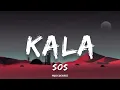 SOS - Kala | (Lyrics) | 30KEY! 