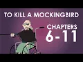 To Kill A Mockingbird Summary - Chapters 6-11