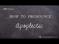 How to Pronounce Apoplectic Real Life Examples