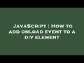 JavaScript How to add onload event to a div element
