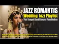 Download Lagu Jazz Romantis – Wedding Jazz Playlist | Lagu Resepsi Pernikahan yang Elegan \u0026 Penuh Cinta