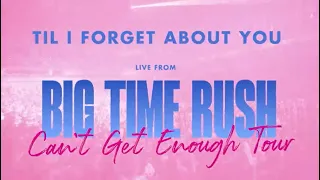 Big Time Rush (Live from the Can't Get Enough Tour) - Til I Forget About You