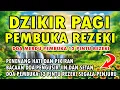 Download Lagu DZIKIR PAGI PEMBUKA REZEKI