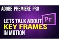 Key Frames Explained In Adobe Premiere Pro Part