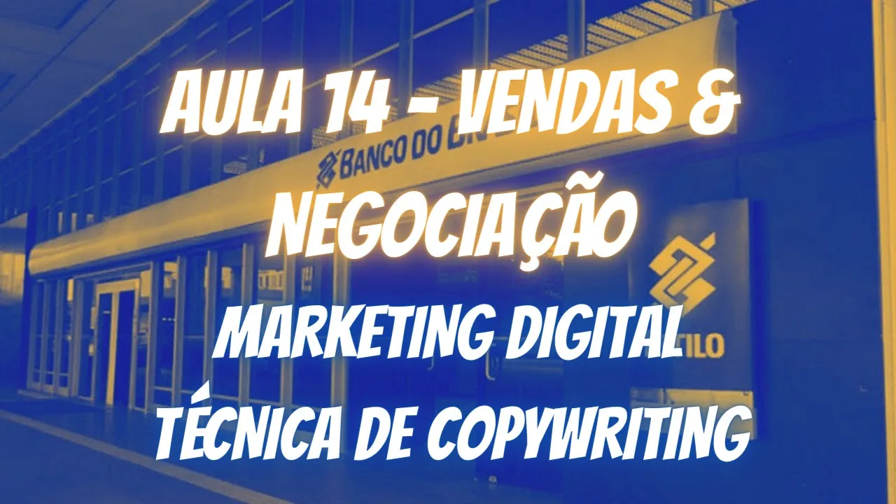 Aula 14 - Marketing Digital: Técnica de Copywriting - Banco do Brasil 2021