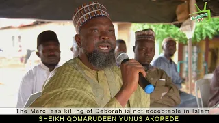 the merciless killing of deborah is not acceptable in islam by sheikh qomarudeen yunus akorede