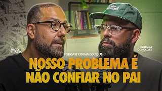 Como confiar em Deus quando tudo foge do controle | Podcast Copiando Jesus