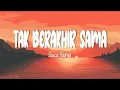 Download Lagu Sisca Saras - Tak Berakhir Sama (Lirik Lagu)