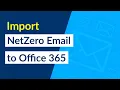 How to Import the NetZero Webmail Email to Office 365