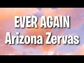 Lagu Arizona Zervas - EVER AGAIN (Lyrics)