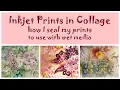 Inkjet Prints in Collage - how I seal my prints to use with wet media