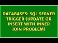 Databases SQL Server trigger update or insert with inner join problem