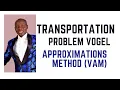 Transportation Problem Vogel Approximation Method - VAM Operation Analysis