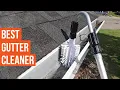 5 Best Gutter Cleaners Best Gutter Cleaning Tools