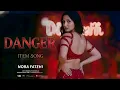 Lagu FT - NORA FATEHI | DANGER | PARTY SONG | BOLLYWOOD SONG | LATEST HINDI SONG 2025
