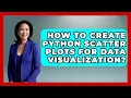 How To Create Python Scatter Plots For Data Visualization - Python Code School