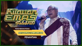 DATO AHMAD TAMIMI SIREGAR - PENANTIAN | KILAUAN EMAS SELEBRITI