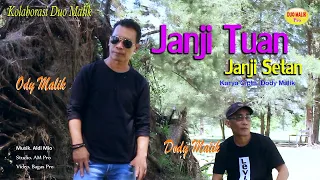 Download Janji Tuan Janji Setan-Ody Malik-Faet-Dodi Malik-Official Musik Video-Duo Malik Prodaction MP3