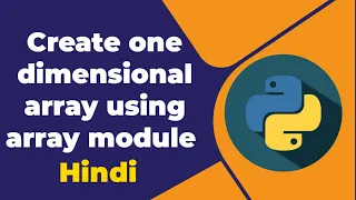 Create one dimensional array using module in python Hindi