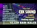 Lagu CEK SOUND CLARITY🔈MUSIK EMPUK DAN JERNIH🎶BASS PULEN HALUS KENDANG NGEPLAK (ALBUM)