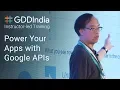 Power Your Apps with Google APIs with Wesley Chun GDD India 17