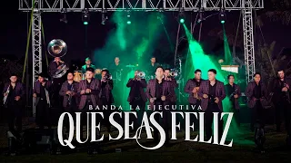Banda La Ejecutiva - Que Seas Feliz (Video Oficial)