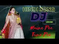 Download Lagu Maine Pee Tune Pee | Hindi Dj Song Hits | Bollywood Old DJ Remix | Dj Song Collection 2022