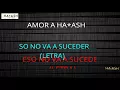 HA*ASH - ESO NO VA A SUCEDER (LETRA)