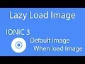 Mobile Development IONIC 3 Lazyload Images - Default Images IOS Android Learn Quickly