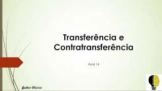 Transferência e Contratransferência - Aula 14