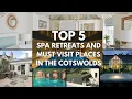 Top 5 Spa Retreats and Must-Visit Places in the Cotswolds