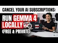 Cancel Your AI Subscriptions Run Gemma 4 Locally Free Private