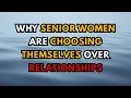 Lagu Why Senior Women Are Choosing Themselves Over Relationships - And Why It's Revolutionary