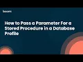 How to Pass a Parameter For a Stored Procedure in a Database Profile